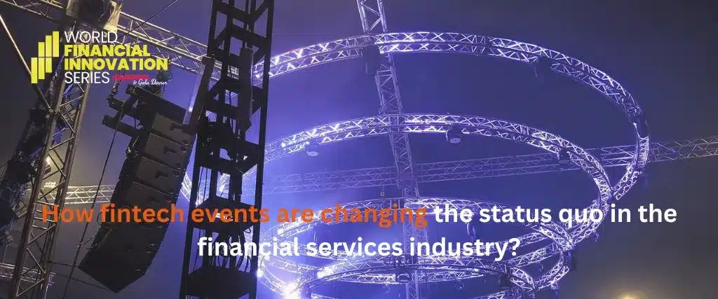 Financial Event How fintech events are changing the status quo in the financial ...